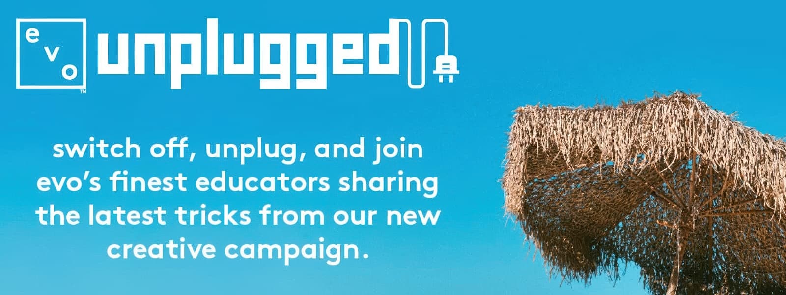 NIEUWS 0917 Unplug Get inspired Get evo 100